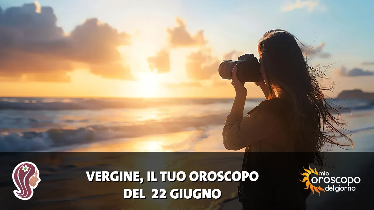 Oroscopo della Vergine du lunedì 22 giugno 2026