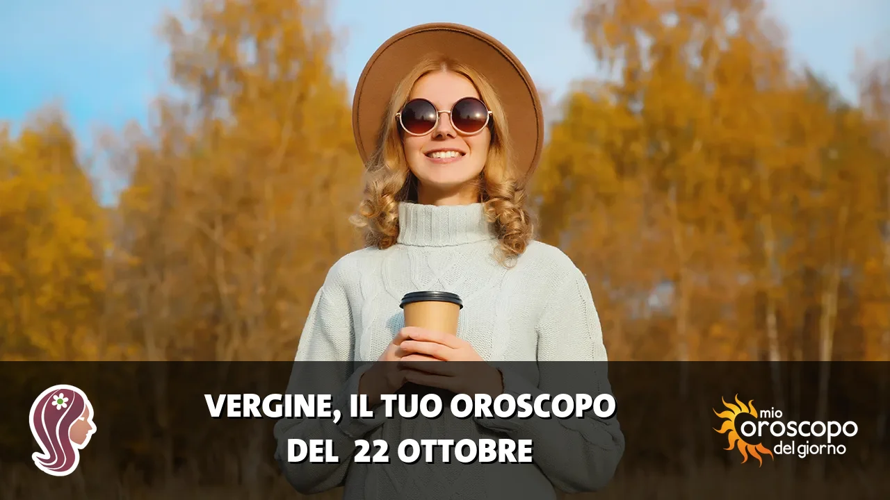 Oroscopo della Vergine du giovedì 22 ottobre 2026