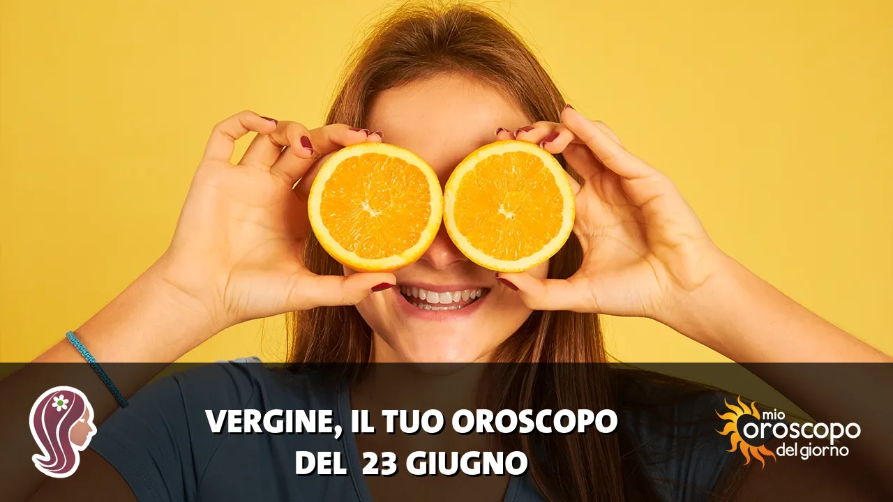 Oroscopo della Vergine du martedì 23 giugno 2026