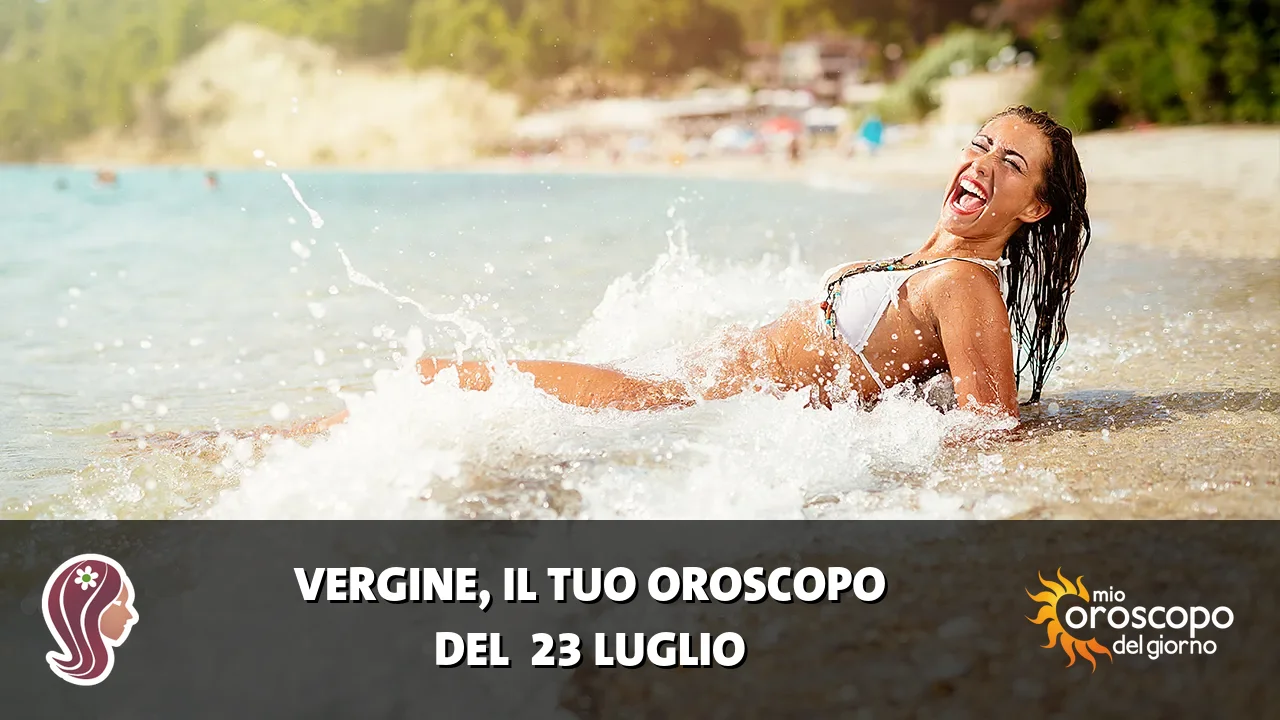 Oroscopo della Vergine du giovedì 23 luglio 2026
