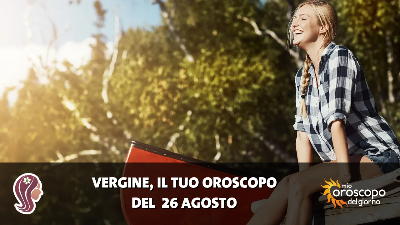 Oroscopo della Vergine du mercoledì 26 agosto 2026