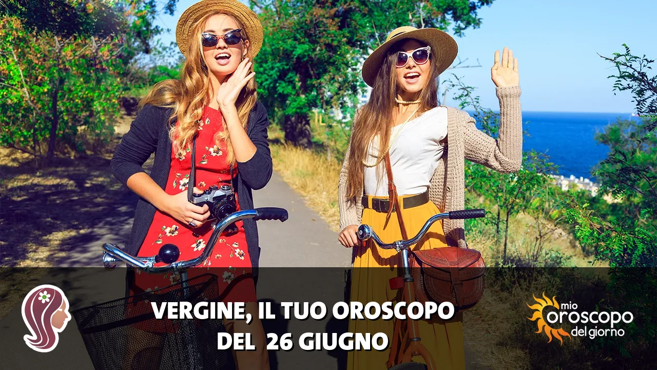 Oroscopo della Vergine du venerdì 26 giugno 2026