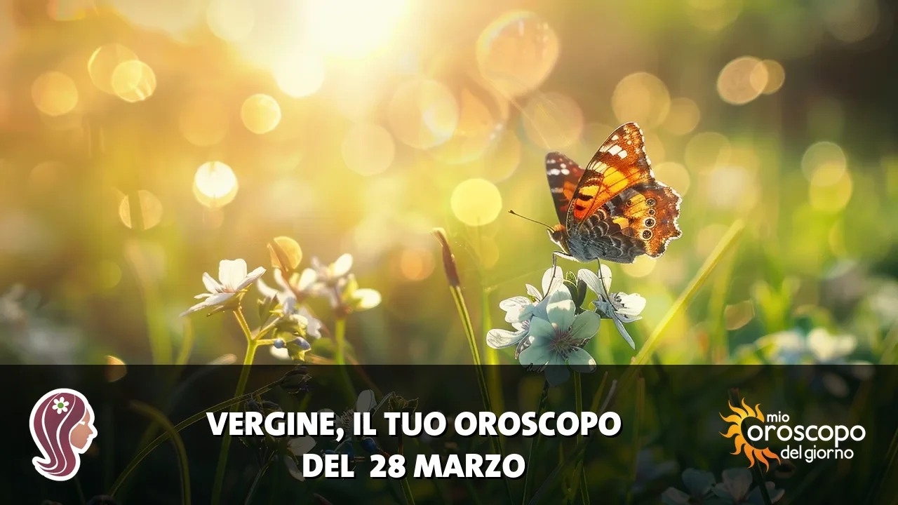 Oroscopo della Vergine du sabato 28 marzo 2026