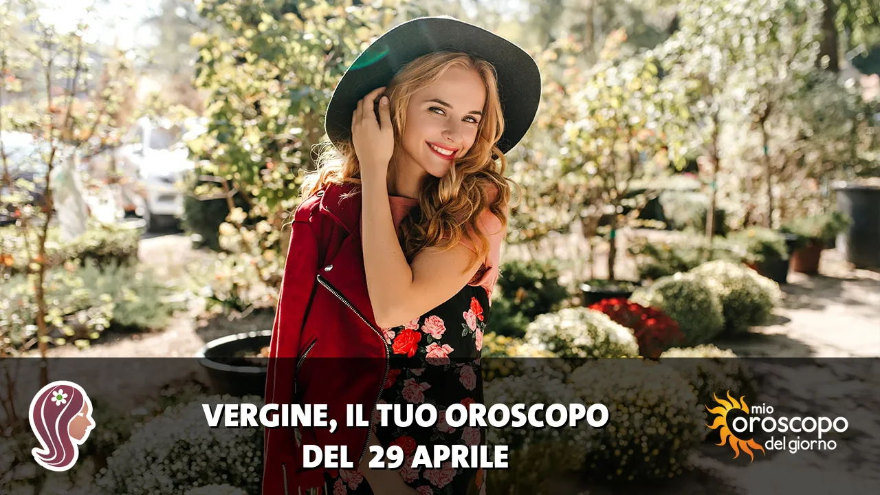 Oroscopo della Vergine du mercoledì 29 aprile 2026