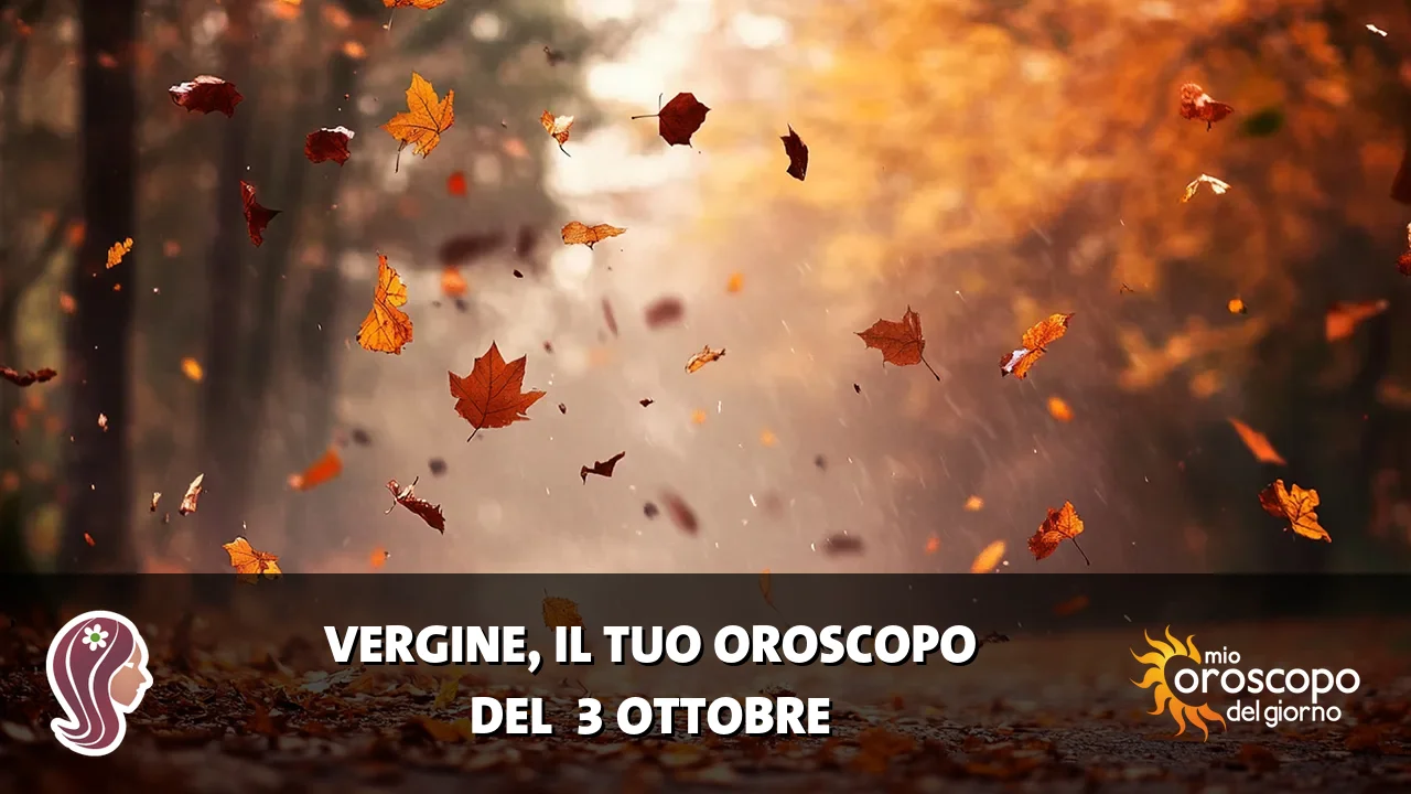 Oroscopo della Vergine du sabato 3 ottobre 2026