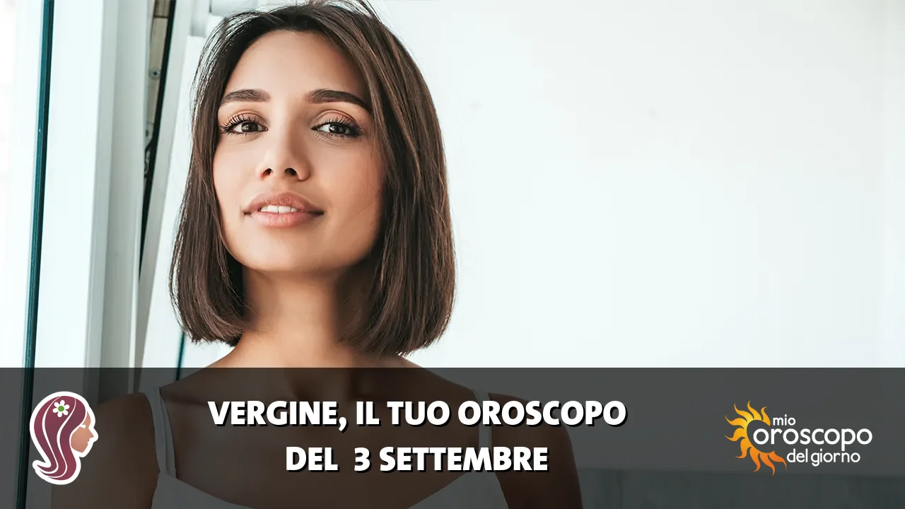 Oroscopo della Vergine du giovedì 3 settembre 2026