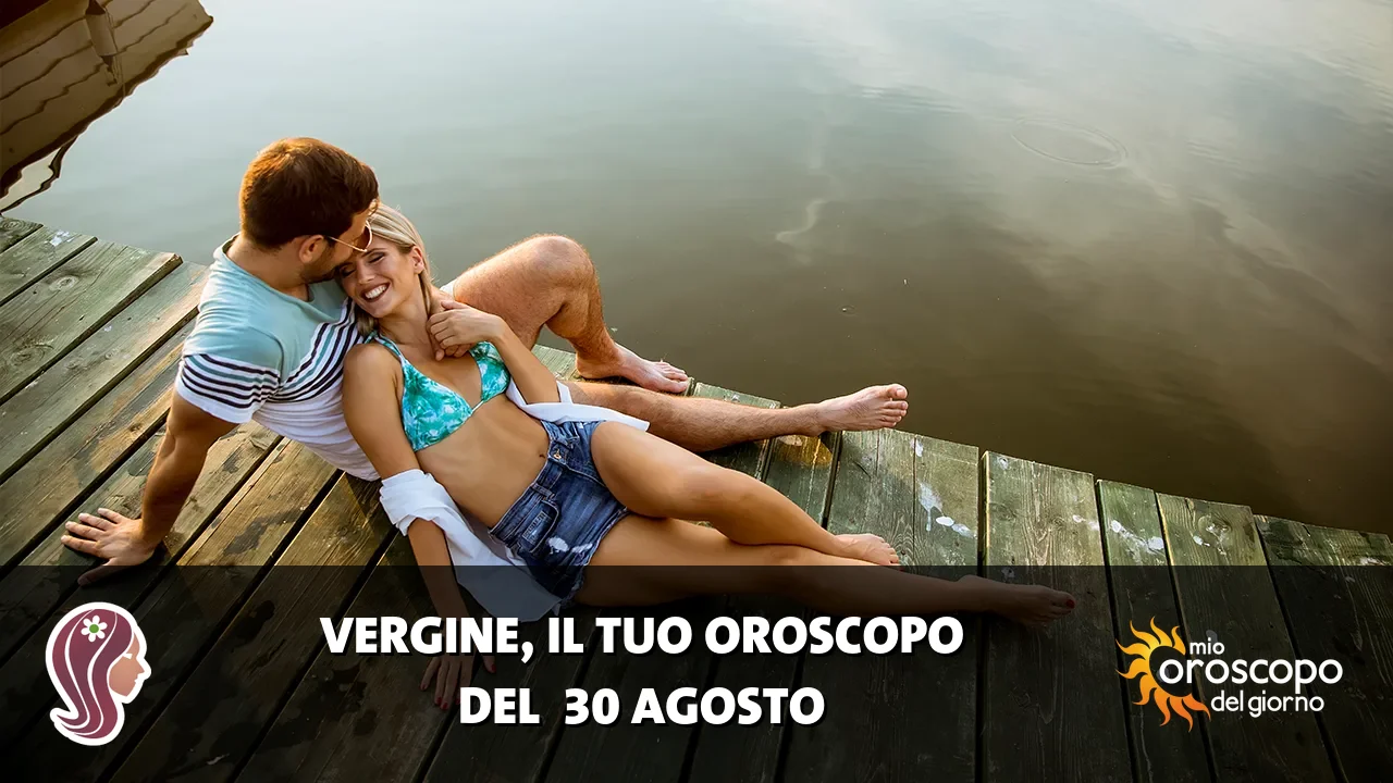 Oroscopo della Vergine du domenica 30 agosto 2026