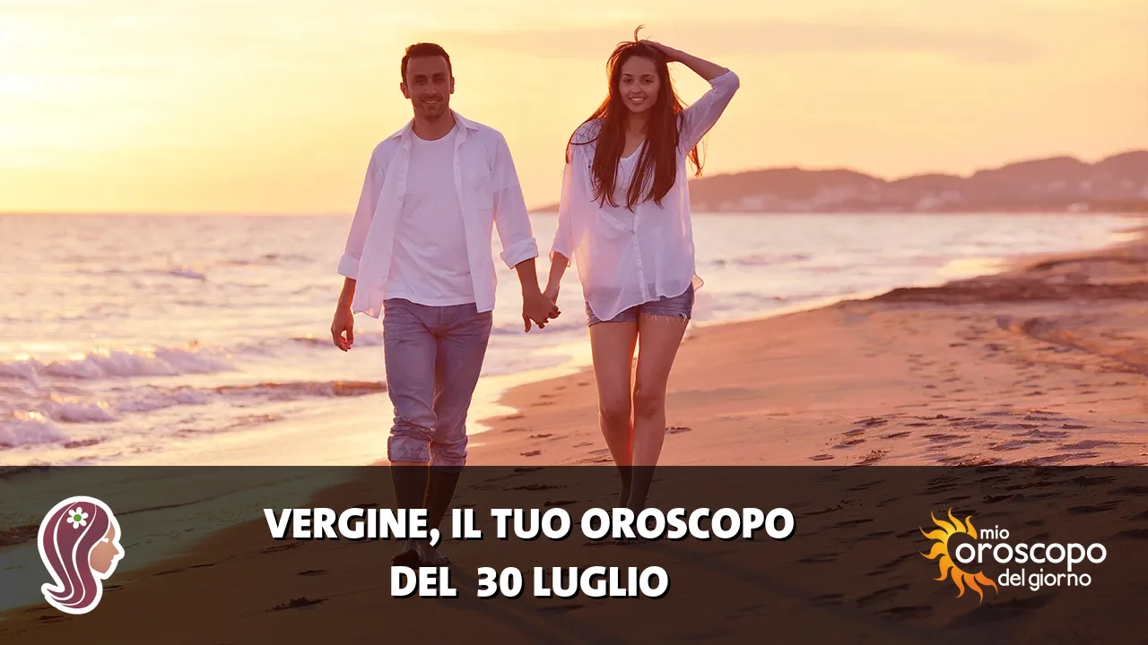 Oroscopo della Vergine du giovedì 30 luglio 2026