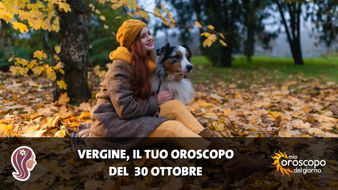 Oroscopo della Vergine du venerdì 30 ottobre 2026