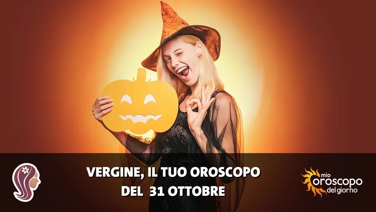 Oroscopo della Vergine du sabato 31 ottobre 2026