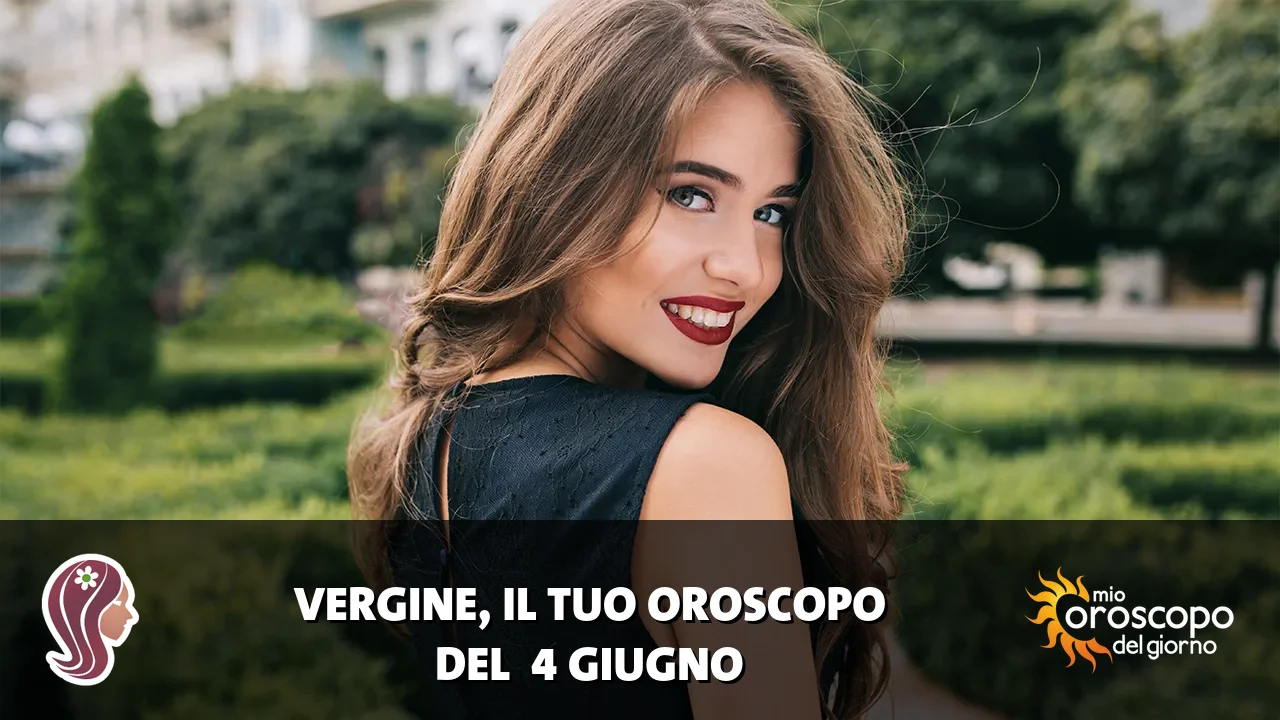 Oroscopo della Vergine du giovedì 4 giugno 2026