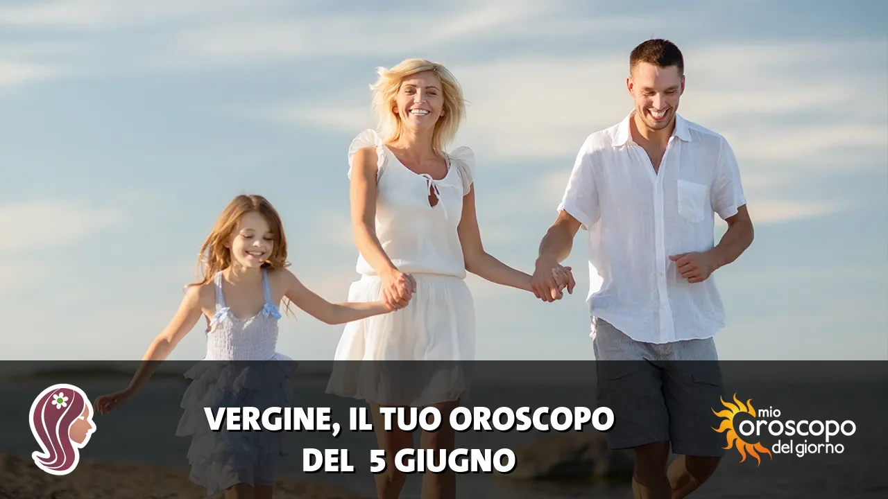 Oroscopo della Vergine du venerdì 5 giugno 2026