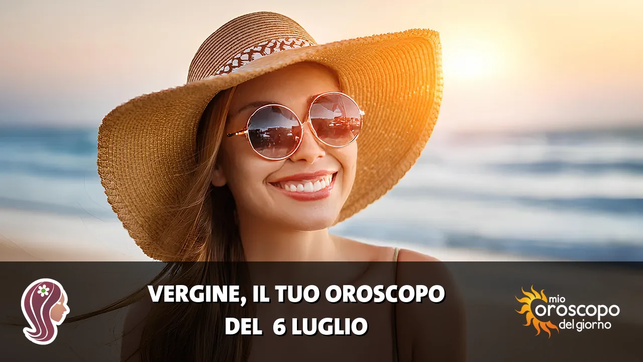 Oroscopo della Vergine du lunedì 6 luglio 2026