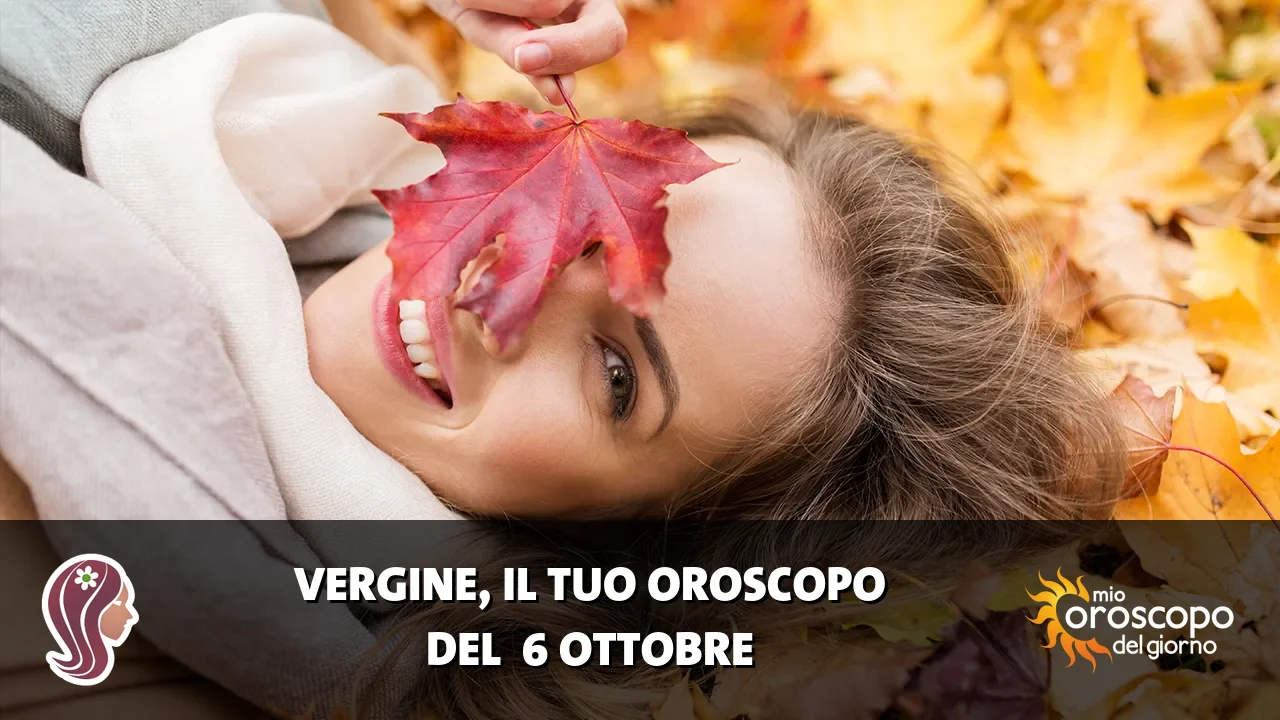 Oroscopo della Vergine du martedì 6 ottobre 2026