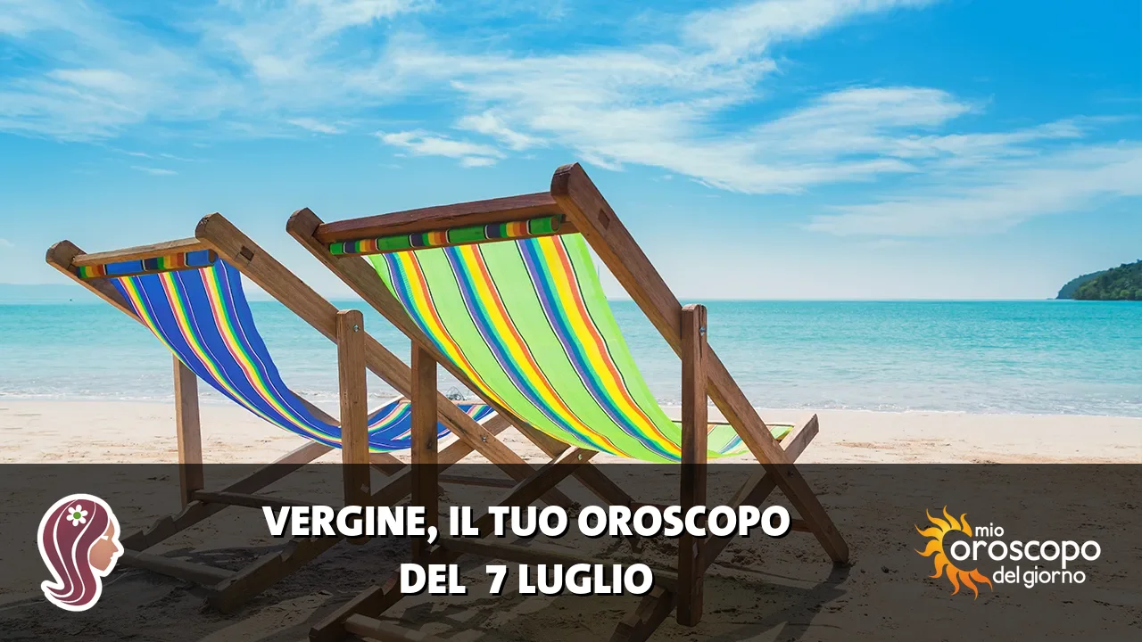 Oroscopo della Vergine du martedì 7 luglio 2026