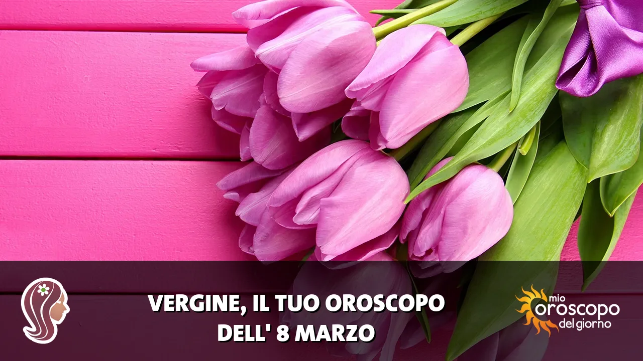 Oroscopo della Vergine du domenica 8 marzo 2026
