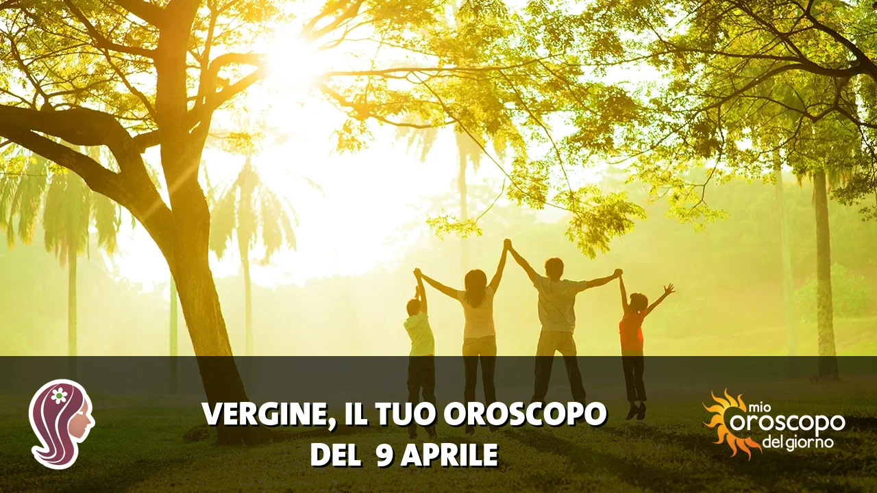 Oroscopo della Vergine du giovedì 9 aprile 2026