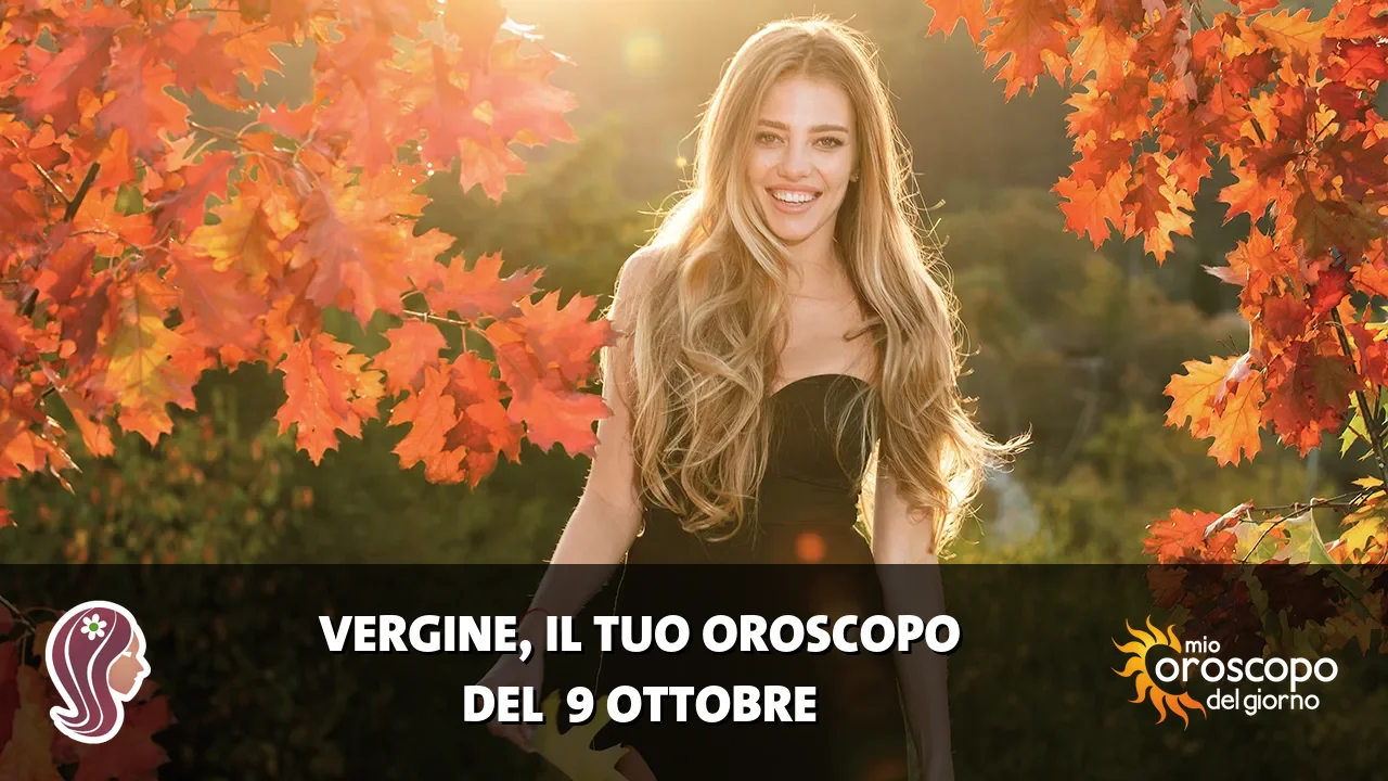 Oroscopo della Vergine du venerdì 9 ottobre 2026