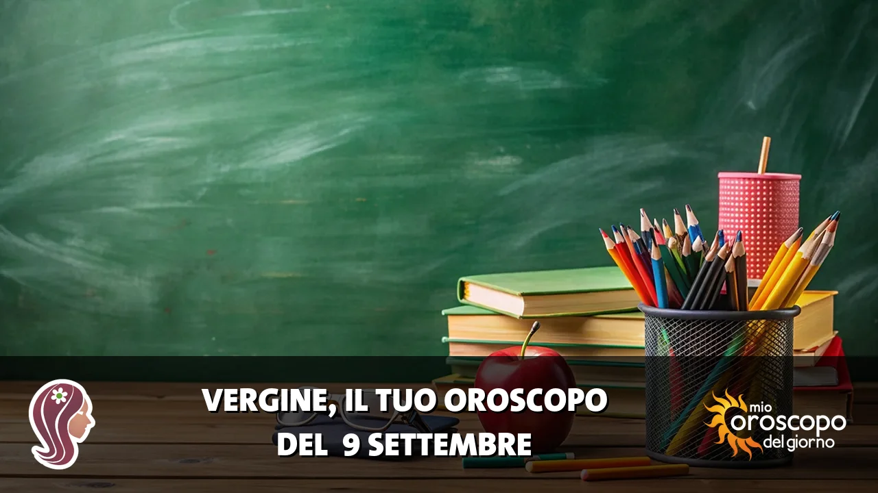 Oroscopo della Vergine du mercoledì 9 settembre 2026